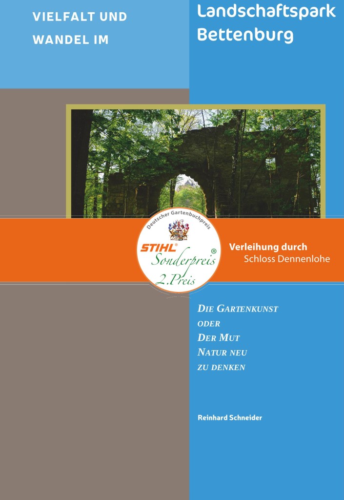 Vielfalt und Wandel im Landschatspark Bettenburg - Die Gartenkunst oder der Mut Natur neu zu denken - Reinhard Schneider